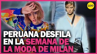 Mucha Moda ¿Quién es la modelo peruana que debuta en la Semana de la Moda de Milán [upl. by Derry124]