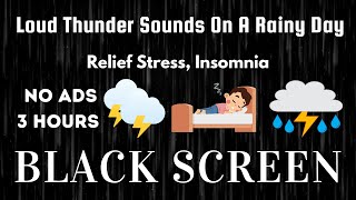 Fall Asleep within Minutes  Loud Thunder Sounds On A Rainy Day  Relief Stress Insomnia [upl. by Kcod]