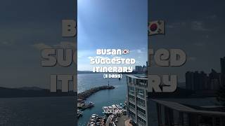 First time in Busan 🇰🇷 Here’s my suggested 3day itinerary to explore Busan South Korea busan [upl. by Grannias]