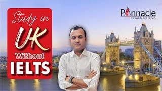 Study In UK Without IELTS  UK student visa  Pinnacle Consultancy [upl. by Eurd817]