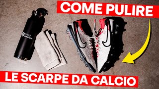 TUTORIAL DEFINITIVO COME PULIRE LE TUE SCARPE DA CALCIO [upl. by Onra685]