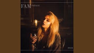 Fam Fatale [upl. by Loise]