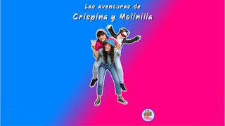 Las Aventuras de Crispina y Molinilla [upl. by Garrett544]