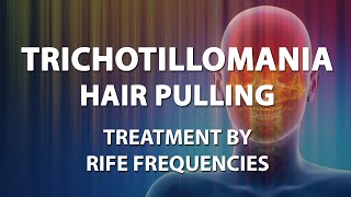 Trichotillomania Hair Pulling  RIFE Frequencies Treatment Energy amp Quantum Medicine Bioresonance [upl. by Athallia]