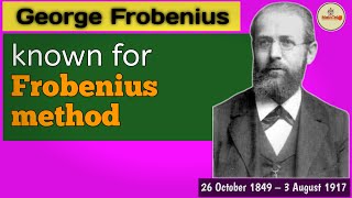 George Frobenius  Frobenius method  Differential equations [upl. by Ahsiri882]