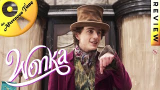 TIMOTHEE CHALAMET GREAT AS WONKA  WONKA MOVIE REVIEW  THE AFTERNOON TUNE [upl. by Masry]