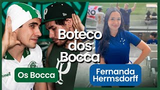 BOTECO DOS BOCCA  CRUZEIRO X PALMEIRAS feat FernandaHermsdorff parte 1 [upl. by Herb]