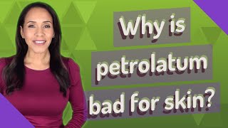 Why is petrolatum bad for skin [upl. by Adoh]