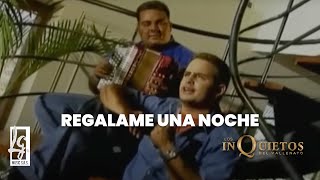 Regálame Una Noche  Los Inquietos del Vallenato Video Oficial [upl. by Egdamlat]