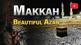 Azaan in Makkah Beautiful Voice  Beautiful Azan made in Mecca  ISLAM  The Ultimate Peace [upl. by Annal]