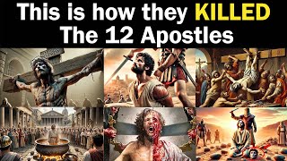 The TRAGIC END of the 12 APOSTLES of JESUS [upl. by Peterec]