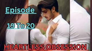 HEARTLESS OBSESSION  Episode 19 To 20  today new episode novel fm story  novel fm story [upl. by Maidie]