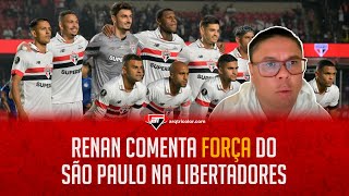 quotNÃO CONSIGO falar São Paulo NÃO É FAVORITO em um jogo de Libertadoresquot Renan comenta EXPECTATIVAS [upl. by Llahsram]