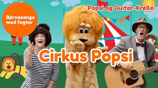 Cirkus Popsi  Børnesang med fagter  Popsi og GuitarKrelle [upl. by Adiraf]