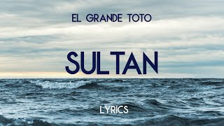 ElGrandeToto  Sultan Lyrics 4K [upl. by Amsaj]