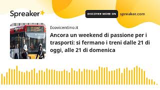 Ancora un weekend di passione per i trasporti si fermano i treni dalle 21 di oggi alle 21 di domen [upl. by Eidna555]