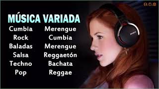 MÚSICA VARIADA 🍗 Pop Baladas Cumbia Rock Merengue Techno Salsa Reggaetón Bachata y Reggae [upl. by Laverna]