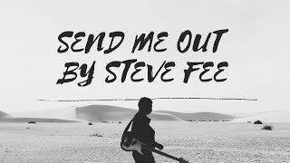 Send me Out With Lyrics Steve Fee [upl. by Marlene480]