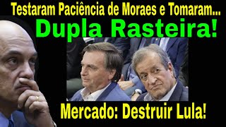 MORAES APLICA quotRASTEIRAquot EM MANOBRA DE BOLSONARO CENAS HISTÓRICAS MERCADO QUER HARAQUIRI DE LULA [upl. by Buyer186]