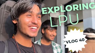 Exploring LPU  Lovely Professional University  VLOG 40 [upl. by Swithbart]