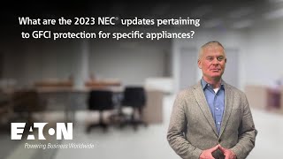 What are the 2023 NEC updates pertaining to GFCI protection for specific appliances Eaton explains [upl. by Sidwel484]