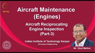 noc19ae02 LEc 26  Aircraft Reciprocating Engine Inspection Part3 [upl. by Heimlich]