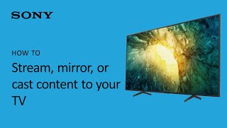 Sony  How to stream mirror or cast content to your TV [upl. by Allenod]