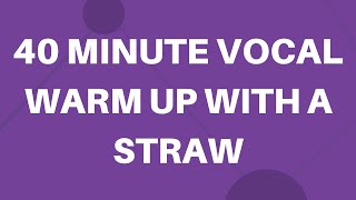 40 Minute Vocal Warm Up With a Straw [upl. by Nesto244]