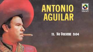 No Volvere  Antonio Aguilar Audio Oficial [upl. by Necyrb]