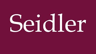 How to Pronounce Seidler Correctly in German [upl. by Cotter767]