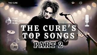 The Cures Top Songs Exploring the Band’s Evolution Through Their Most Iconic Tracks  Part 2 💀🥀🎶 [upl. by Proulx287]