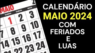 CALENDÁRIO MAIO 2024 COM FERIADOS LUAS E ALGUMAS DATAS COMEMORATIVAS [upl. by Lani840]