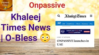 onpassive  Khaleej Times News  OBless 😳 [upl. by Nnairek386]