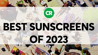 CRs Best Sunscreens of 2023  Consumer Reports [upl. by Ariet]