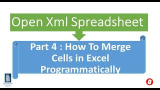 OpenXml SpreadSheet  Part 4  merge cells in excel programmatically c [upl. by Nnateragram210]