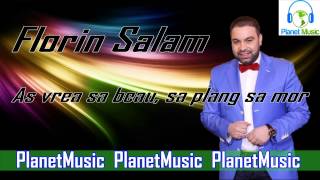 Florin Salam  As vrea sa beau sa plang sa mor [upl. by Zelle]