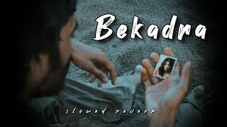 Je Ohnu Mere Naal Mohabbat Hovegi New song  Bekadra  slowed reverb  New sad song [upl. by Eibocaj717]