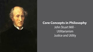 John Stuart Mill Utilitarianism  Justice and Utility  Philosophy Core Concepts [upl. by Warring]