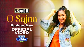 O Sajna  Harshdeep Kaur  Official Music Video  Lets Get LOUDER [upl. by Hambley]