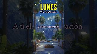 Oración del día lunes 9 de sepiembre 🙏 ✨️ bendiciones fe confiaendios buenosdias ☺️ [upl. by Ecnerolf]