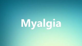 Myalgia  Medical Meaning and Pronunciation [upl. by Cahilly]