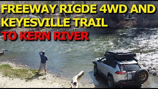 Freeway Rigde 4WD Trail and Keyesville Black Gulch Trail to Kern River  California [upl. by Siskind828]