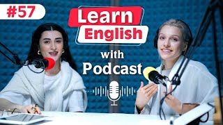 Learn English fast and easily with podcasts Conversation  episode 57 [upl. by Myriam]