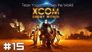 XCOM Team Yogscast Saves the World 15  Rapid Recovery [upl. by Nale294]