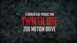 TWM Lil Dre 208 MOTION DRIVE OFFICIAL MUSIC VIDEO [upl. by Divadnhoj]