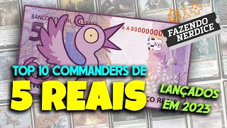 Top 10 Commanders de 2023 por Menos de 5 Reais [upl. by Onstad61]