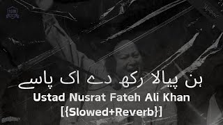 Me Ty Peni Aa SLOWEDREVERBEDUstad Nusrat Fateh Ali Khan 2024 BEST QAWALI Pyala rakh de ek paasey [upl. by Dugald855]