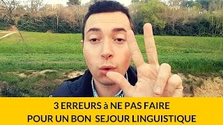 3 ERREURS à NE PAS FAIRE pour UN BON SEJOUR LINGUISTIQUE [upl. by Nednil]