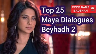 Beyhadh 2  Top 25 Maya Dialogues [upl. by Ynahirb]