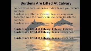 Burdens Are Lifted At Calvary [upl. by Caputo319]